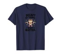 Decaf? No Thanks. I'm Not a Quitter Funny Coffee Lover T-Shirt