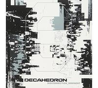 Decahedron - Disconnection Imminent [Import]