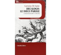 Decalogo: le dieci parole. Comandamento e libertà