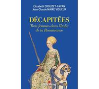 Décapitées: Trois femmes dans l'Italie de la Renaissance