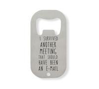 Décapsuleur en acier inoxydable avec inscription « I Survived Another Meeting That Should Have Been »