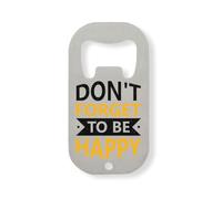 Décapsuleur en acier inoxydable « Don't Forget to Be Happy Keep Your Chin Up » Argenté