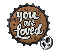 Décapsuleur rond « You are Loved on » - Aimants ronds - Pour réfrigérateur, cuisine, bureau