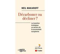 Décarboner Ou Décliner - La Transition Écologique Au Secours De La Souveraineté Européenne