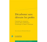 Décarboner sans détruire les profits: Comment les entreprises peuvent allier performance économique et impact climatique