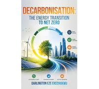 Decarbonisation: The Energy Transition to Net Zero