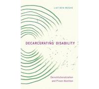 Decarcerating Disability: Deinstitutionalization and Prison Abolition