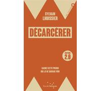 Décarcérer / édition 2.0 - Cachez cette prison que je ne sau - Sylvain LHuissier - Rue De L'echiquier - broché - Essai