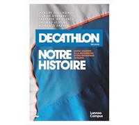 Décathlon Belgium - notre histoire: 3000 leaders à la recherche d'une entreprise vivante