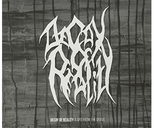 Decay of Reality - A Spit from The Grave [Import Belge]