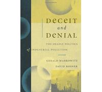 Deceit and Denial: The Deadly Politics of Industrial Pollution