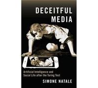 Deceitful Media - Natale Simone Associate Professor in Media Theory and History Associate Professor in Media Theory and History University of Turin - Oxfo Natale Simone Associate Professor in Media Th