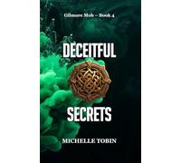 Deceitful Secrets (Gilmore Mob - Book 4)