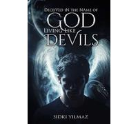 Deceived in the Name of God Living Like Devils