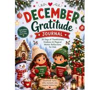 December Gratitude Journal: 30 Days of Thankfulness, Kindness & Magical Winter Reflections for Kids