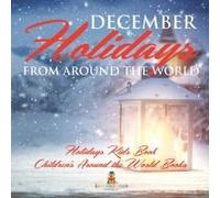 December Holidays From Around The World - Holidays Kids Book Children's Around The World Books