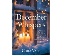 December Whispers: A gift book of reflections, inspiration, and comfort for cold winter nights