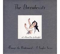 DECEMBERISTS - Always The Bridesmaid:A Singles Series 3
