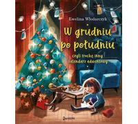 Décembre dans l'après-midi ou un calendrier de l'Avent un peu différent Ewelina W³odarczyk (Buch auf Polnisch)