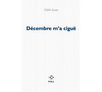 Décembre m'a ciguë - Édith Azam - P.o.l. - broché - Roman
