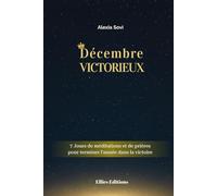 Décembre Victorieux: 7 Jours de méditations et prières pour terminer l'année dans la victoire