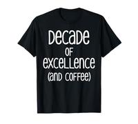 Décennie de l'excellence, 10e Anniversaire de Travail : Funny Coffee T-Shirt