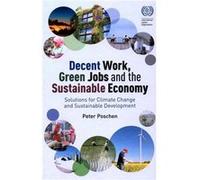 Decent Work, Green Jobs & The Sustainabl Peter Poschen, (Auteur)