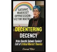 Decentering Decency: Woke Gnostic Satanic Feminist Cult of Critical Marxist Theories