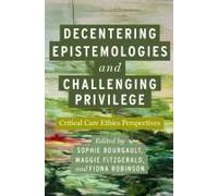 Decentering Epistemologies And Challenging Privilege