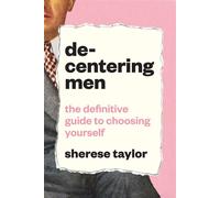 Decentering Men The Definitive Guide to Choosing Yourself - Sherese Charlie Taylor - Abrams Press - ebook (ePub) - Livre