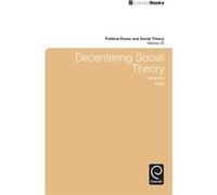 Decentering Social Theory Julian Go, (Auteur)