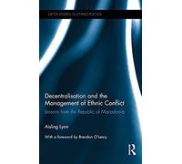 Decentralisation And The Management Of Ethnic Conflict