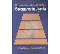 Decentralisation and Transformation of Governance in Uganda Delius Asiimwe (Auteur)