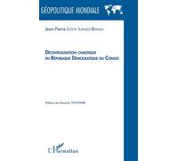Décentralisation chaotique en République démocratique du Congo - Jean-Pierre Lotoy Ilango-Banga - L'harmattan - broché - Essai