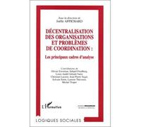 Decentralisation des organisations et problemes de coordination Les principaux cadres d'analyse - Joëlle Affichard - L'harmattan - broché - Livre
