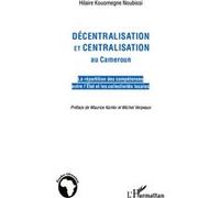 Hilaire Kouomegne Noubissi – Décentralisation et centralisation au Cameroun – Broché