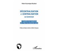 Décentralisation Et Centralisation Au Cameroun - La Répartition Des Compétences Entre L'etat Et Les Collectivités Locales