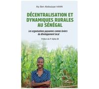 Décentralisation et dynamiques rurales au Sénégal – Organisations paysannes, leviers du développement