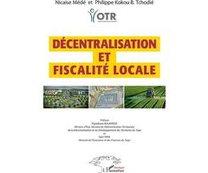 Décentralisation et fiscalité locale Nicaise Médé (Auteur), Philippe Kokou B. Tchodié (Auteur)