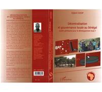 Décentralisation et gouvernance locale au Sénégal Quelle pertinence pour le développement local ? - Djibril Diop - L'harmattan - broché - Etude