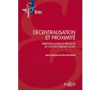 Décentralisation et proximité - Territorialisation et efficacité de l'action publique