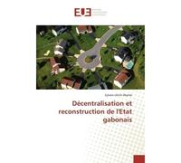 Décentralisation et reconstruction de l'Etat gabonais - Sylvain-Ulrich Obame - Universitaires Europeennes - broché - Livre