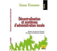 Décentralisation et systemes d'administration locale Issac Essame (Auteur)