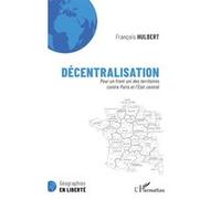 Décentralisation: Pour un front uni des territoires contre Paris et l'État central
