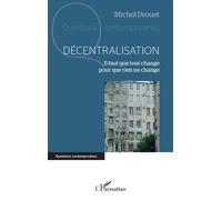 Michel Drouet – Décentralisation : Il faut que tout change pour que rien ne change – Broché