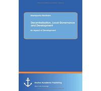 Decentralisation, Local Governance And Development: An Aspect Of Development
