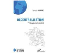 Décentralisation - Pour Un Front Uni Des Territoires Contre Paris Et L'etat Central