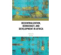 Decentralization, Democracy, And Development In Africa