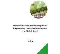 Decentralization For Development: Empowering Local Governments In The Global South