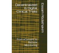 Decentralized & Digital Clinical Trials: From eConsent to Remote Monitoring